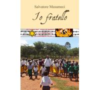 Io fratello di Salvatore Musumeci, 2016, Youcanprint