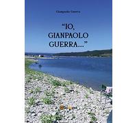 Io, Gianpaolo Guerra...