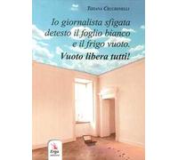 Io giornalista sfigata detesto il foglio bianco e il frigo vuoto