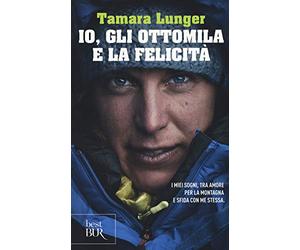 Io, gli ottomila e la felicità. I miei sogni, tra amore per la montagna e sfida con me stessa