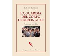 Io, guardia del corpo di Berlinguer
