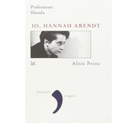 Io, Hannah Arendt. Professione: filosofa - Prinz Alois