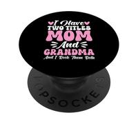 Io Ho Due Titoli Mamma E Nonna I Rock Li Entrambi Nonna PopSockets PopGrip Adesivo