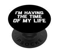Io ho il tempo della mia vita maglietta divertente detto sarcastico PopSockets PopGrip Adesivo