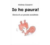 Io ho paura! Storia di un piccolo scoiattolo