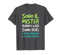 Io Ho Ragione E Tu Hai Torto Maglia Regalo Mister Calcio Maglietta, Uomo, Grigio Scuro, M