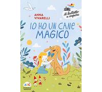Io ho un cane magico. Ediz. a colori
