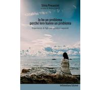 Io ho un problema perché loro hanno un problema. Esperienze di figli con genitori separati