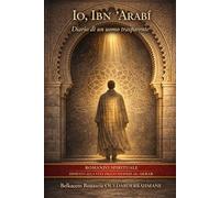 Io, Ibn ʿArabī: Diario di un uomo trasparente