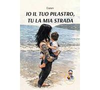 Io il tuo pilastro, tu la mia strada