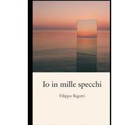 Io in mille Specchi: Filippo Rigotti