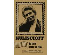 Io in te cerco la vita. Lettere di una donna innamorata della libertà