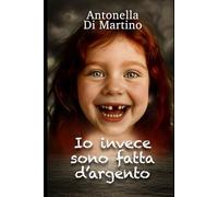 IO INVECE SONO FATTA D'ARGENTO