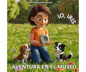 IO, IRIS AVENTURA EN EL MUSEO: Cuando una extraña piedra con forma de caracol lleva a una visita al museo, María y sus cachorros aprenden sobre el pasado de la Tierra de la manera más divertida."