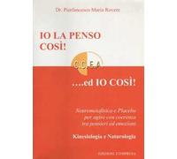 Io la penso così!... Ed io così! Neurometafisica e placebo per agire con coerenza tra pensieri ed emozioni