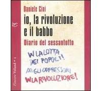 Io, la rivoluzione e il babbo. Diario del sessantotto. Con CD Audio