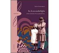 Io, la seconda figlia. Storia semiseria di una primadonna