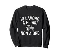 IO LAVORO A ETTARI NON A ORE, Regalo Contadino Agricoltore Felpa
