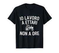 IO LAVORO A ETTARI NON A ORE, Regalo Contadino Agricoltore Maglietta