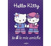 Io & le mie amiche. Hello Kitty. Ediz. illustrata