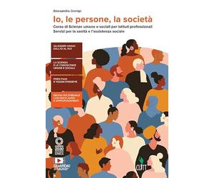 Io, le persone, la società. Corso di Scienze umane e sociali per istituti professionali, servizi per la sanità e l'assistenza sociale. Per le scuole Superiori. Con e-book. Con espansione online