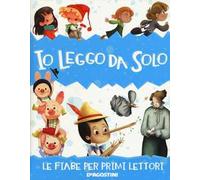 Io leggo da solo. Le fiabe per primi lettori. Ediz. a colori