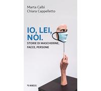Io, lei, noi. Storie di mascherine, facce, persone