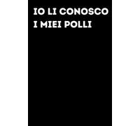 Io li conosco i miei polli - Taccuino divertente per appunti e idee | Quaderno simpatico da ufficio: Taccuino divertente per appunti, idee e pensieri ... amici e amiche | Umorismo da ufficio