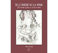 Io, l'inizio e la fine. Mi ricordo il giorno in cui feci la morte
