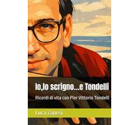 Io,lo scrigno…e Tondelli: Ricordi di vita con Pier Vittorio Tondelli