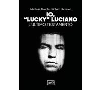 Io, «Lucky» Luciano. L'ultimo testamento - Gosch Martin A., Hammer Richard