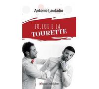 Io, lui e la Tourette. Nuova ediz.