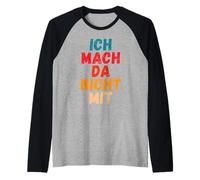 Io Mach da Nicht con Scritta Contro la Politica Attuale Maglia con Maniche Raglan