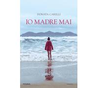 Libri Donata Carelli - Io Madre Mai