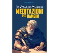 IO, MARCO AURELIO: MEDITAZIONI PER BAMBINI