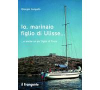Io, marinaio figlio di Ulisse... e anche un po' figlio di Troia - Longato ...
