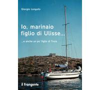 Io, marinaio figlio di Ulisse... e anche un po' figlio di Troia - Longato ...