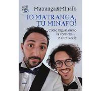 Io Matranga, tu Minafò! Come inguaiammo la comicità... e altre storie