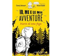 Io, me e le mie avventure. Diario di una fuga