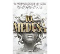 IO, MEDUSA: Il Testamento di una Gorgone