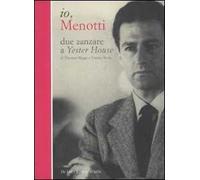 Io, Menotti. Due zanzare a Yester House. Ediz. illustrata