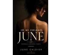 Io mi chiamo June: Desiderio. Potere. Scelta