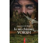 Libri De Mari Silvana - Io Mi Chiamo Yorsh