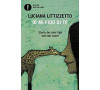 Io mi fido di te. Storia dei miei figli nati dal cuore