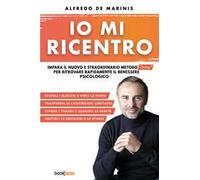 Io mi ricentro. Impara il nuovo e straordinario metodo Dema per ritrovare rapidamente il benessere psicologico