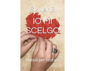 IO MI SCELGO: Poesie per restare