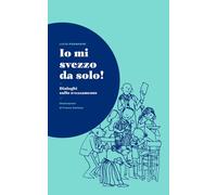 IO MI SVEZZO DA SOLO DIALOGHI SULLO SVEZZAMENTO - Piermarini Lucio - 2021