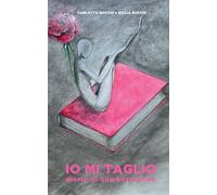 IO MI TAGLIO: Diario di una borderline