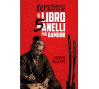 IO, MIYAMOTO MUSASHI: IL LIBRO DEI CINQUE ANELLI PER BAMBINI
