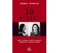 Io n. 1211. Nell'inferno delle carceri comuniste cecoslovacche
